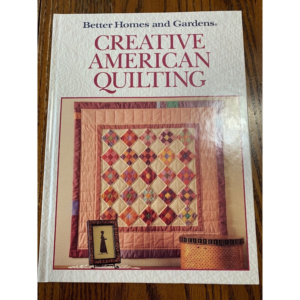 Creative American Quilting By Better Homes And Gardens